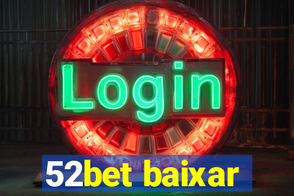 52bet baixar
